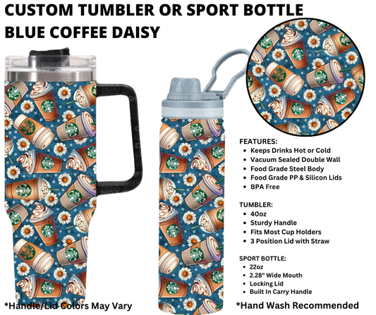 Preorder! Closes 1/1. ETA March. Blue Coffee Daisy Custom Tumbler or Sport Bottle