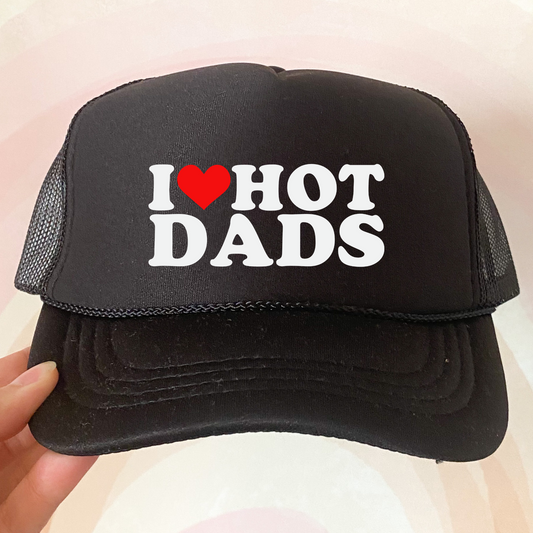 I love hot dads Trucker Hat