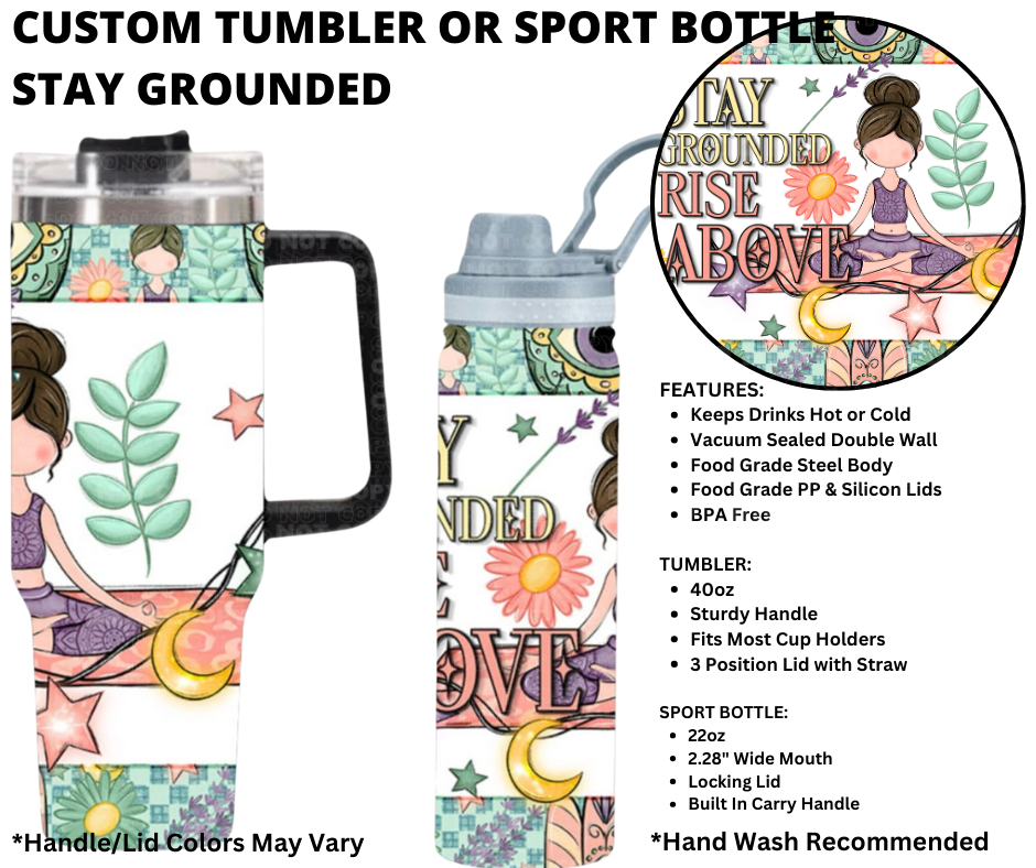 Preorder! Closes 1/1. ETA March. Stay Grounded Custom Tumbler or Sport Bottle